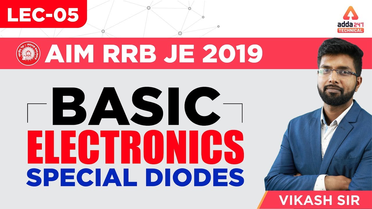 Lec-05 | RRB JE | Basic Electronics | Special Diodes | Vikash Sir | Adda247 Technical | 1 P.M