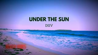 Under The Sun | DIIV | Beach Vibes | Good Music Vibez