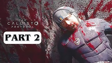 THE CALLISTO PROTOCOL Gameplay Walkthrough Part 2 - No Commentary