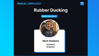 Parcel Unpacked - Rubber Ducking - Mark Robbins