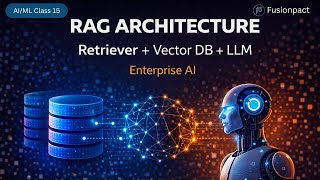 Retrieval Augmented Generation (RAG) Explained | Architecture & Pipeline | AI/ML Class 15