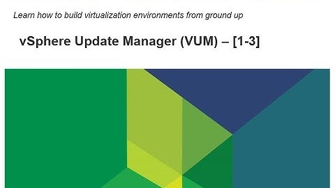 Virtualize From Scratch: vSphere 6.5 - vSphere Update Manager [1-3]