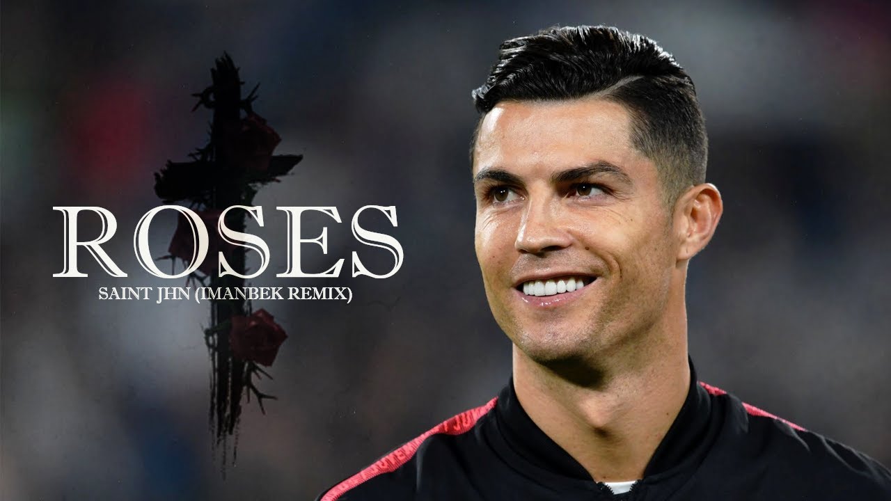 Cristiano Ronaldo Roses SAINt JHN (Imanbek Remix) YouTube