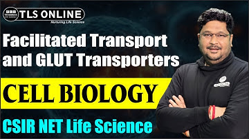 Facilitated Transport and GLUT  Transporters | Cell Biology | CSIR NET Life Sciences | Unit 2