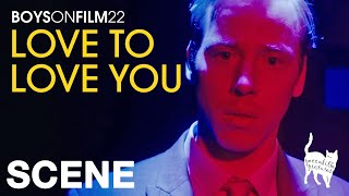 BOYS ON FILM 22: LOVE TO LOVE YOU - Careful What You Wish For