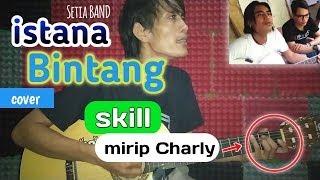 SETIA BAND Istana bintang || Cover || paling enak di dengar mirip Charly Setia band