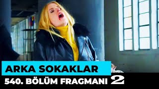 Arka Sokaklar 540.Bölüm 2.Fragmanı