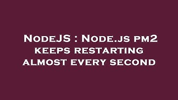 NodeJS : Node.js pm2 keeps restarting almost every second