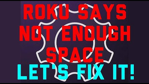 Roku: Not Enough Space - Let