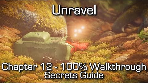 Unravel - Chapter 12: Renewed 100% Walkthrough - All Secrets - Flow Achievement/Trophy