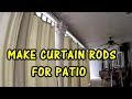 HOW TO MAKE CURTAIN RODS FOR  PATIO and INSTALL OUTDOOR CURTAINS