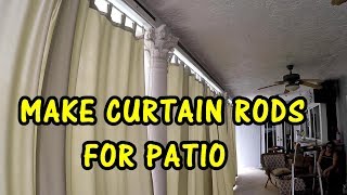 HOW TO MAKE CURTAIN RODS FOR  PATIO and INSTALL OUTDOOR CURTAINS