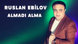 Ruslan Ebilov - Almadı Alma Official Klip