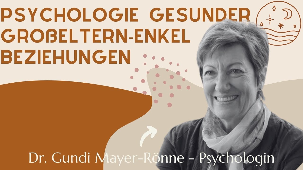 Psychologie gesunder Großeltern-Enkel Beziehungen - Dr. Gundi Mayer-Rönne | Interview
