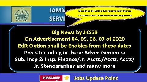Big Update by JKSSB on Advertisement 04, 05, 06 & 07 of 2020 | Acctt. Asstt./Sub  Insp./Jr. Asstt ..