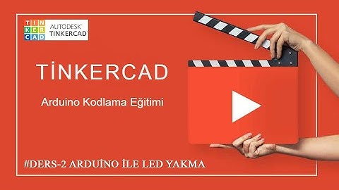 TİNKERCAD ARDUİNO DERS 2 -  LED YAKMA ( LED BURNING ARDUINO)