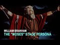 William Branham&#39;s &quot;Moses&quot; Stage Persona