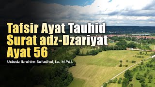 Tafsir Ayat Tauhid - Surat adz-Dzariyat Ayat 56