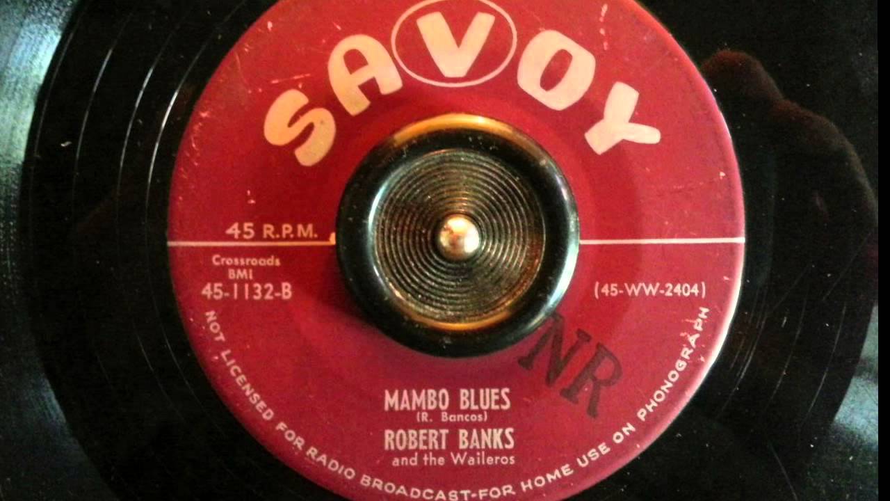 Robert Banks and the Waileros - MAMBO BLUES - Savoy