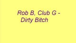 Video thumbnail of "Rob B Dirty Bitch"