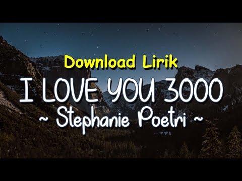 I Love You 3000 - Stephanie Poetri (Lyrics Download)