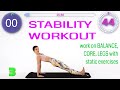 STABILITY WORKOUT: work on BALANCE, CORE & LEGS with static exercises