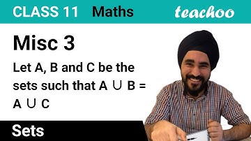 Misc 3 - Let A U B = A U C and AB = AC. show that B = C. - Teachoo