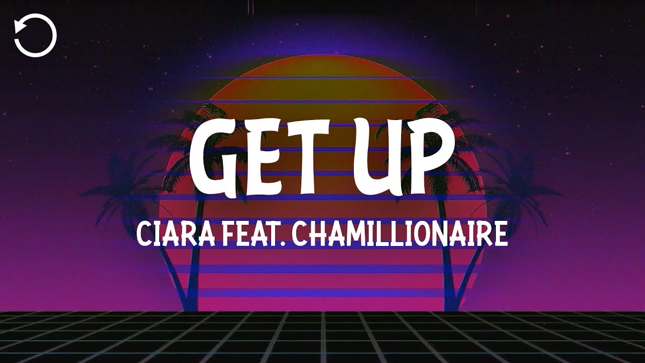 Ciara - Get Up (Lyrics) feat. Chamillionaire - YouTube