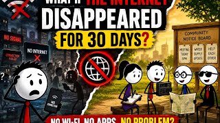 WHAT IF THE INTERNET DISAPPEARED FOR 30 DAYS