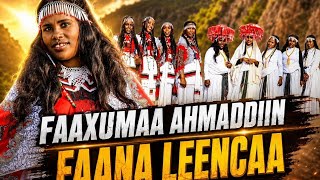 Faaxumaa Ahmaddiin_Faana Leencaa New Ethiopian Oromo Music