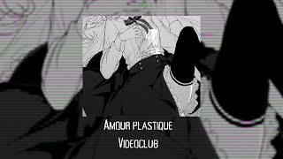 1 hour Amour plastique - Videoclub (very sped up)