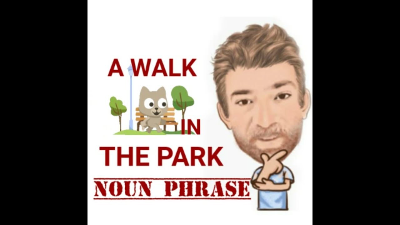 A Walk in the Park Noun Phrase (554) Two Meanings Origin English