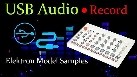 How to record audio directly from USB with Elektron Model samples