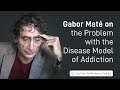 Dr. Gabor Maté on the Problem with the Disease Model of Addiction | A Mindspace Podcast Clip