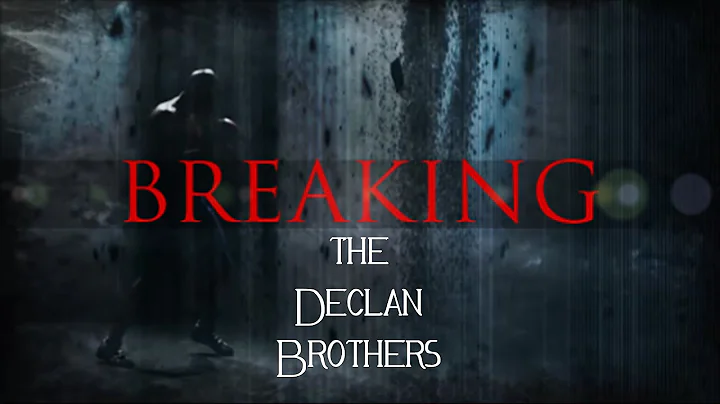 Breaking the Declan Brothers