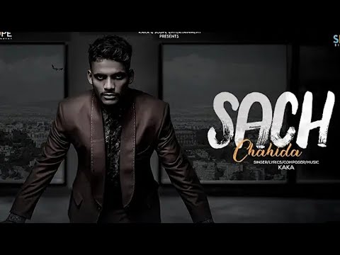 Sach Chahida :- kaka ( Full Song ) || latest punjabi song 2021