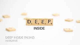 Deep Inside (963hz) Hardrive