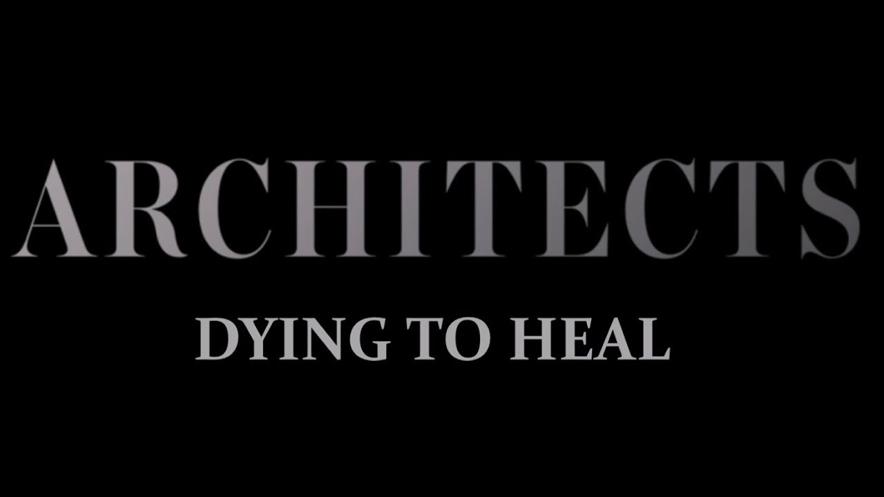 Architects Dying To Heal Lyrics L Hit Com Lyrics