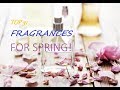Fragrances I love to wear in Spring! 31 Best Spring scents for 2018