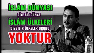 İslâm Dünyasi Di̇ye Bi̇r Dünya, İslâm Ülkeleri̇ Di̇ye Bi̇r Ülkeler Grubu Yoktur.