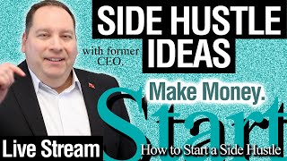 How to Start a Side Hustle and Make Money. (with former CEO) | Side Hustle Ideas Ep.141
