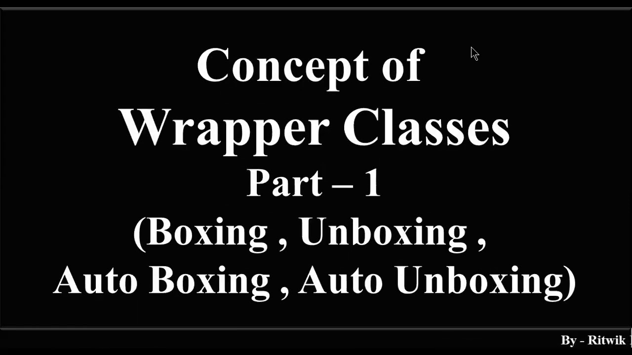 Wrapper Classes (Part - 1) Auto Boxing and Auto Unboxing - YouTube