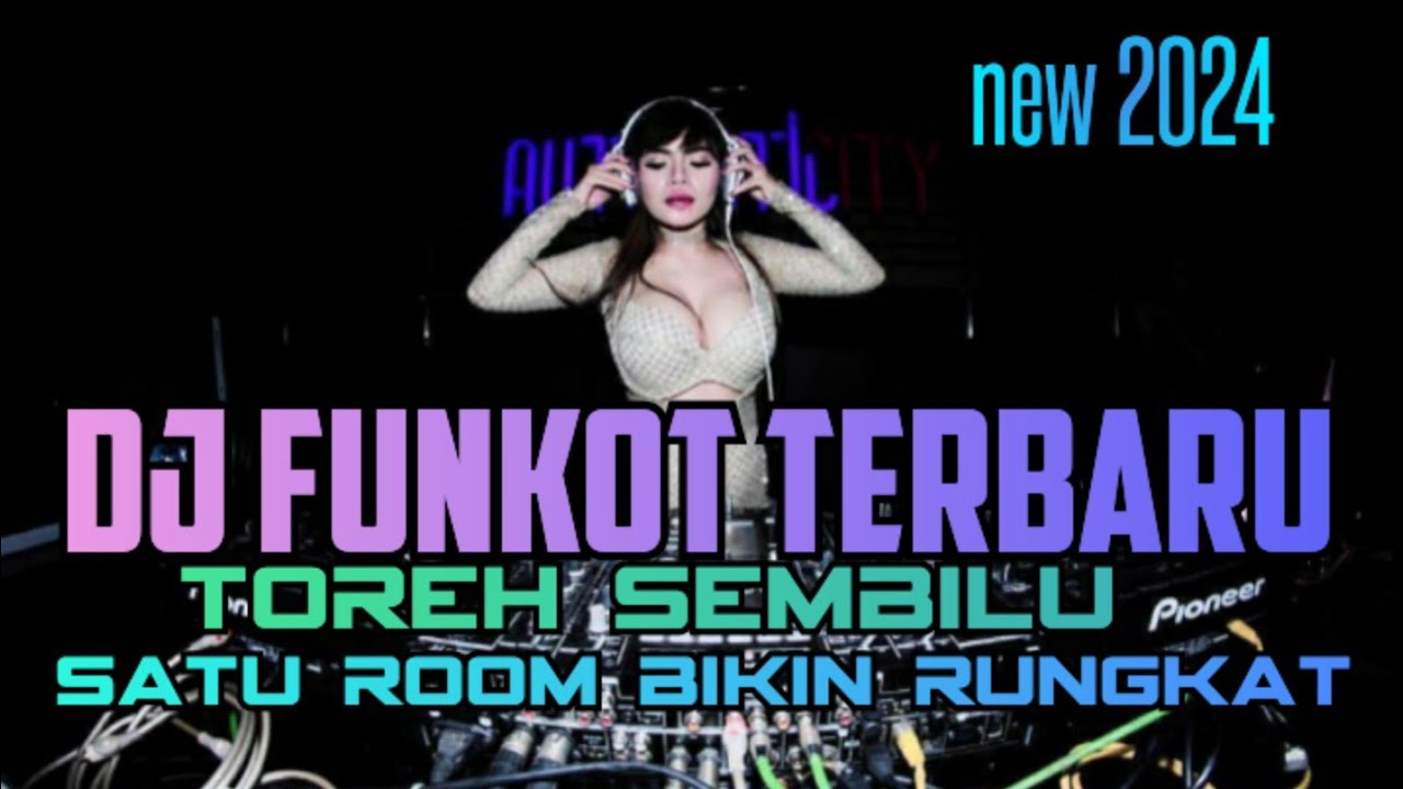 DJ FUNKOT TERBARU 2024 TOREH SEMBILU||SATU ROOM BIKIN RUNGKAT NEW 2024 ...