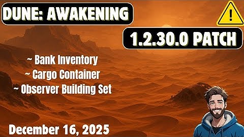 Dune: Awakening Patch 1.2.30.0 – FULL Deep Dive & Breakdown