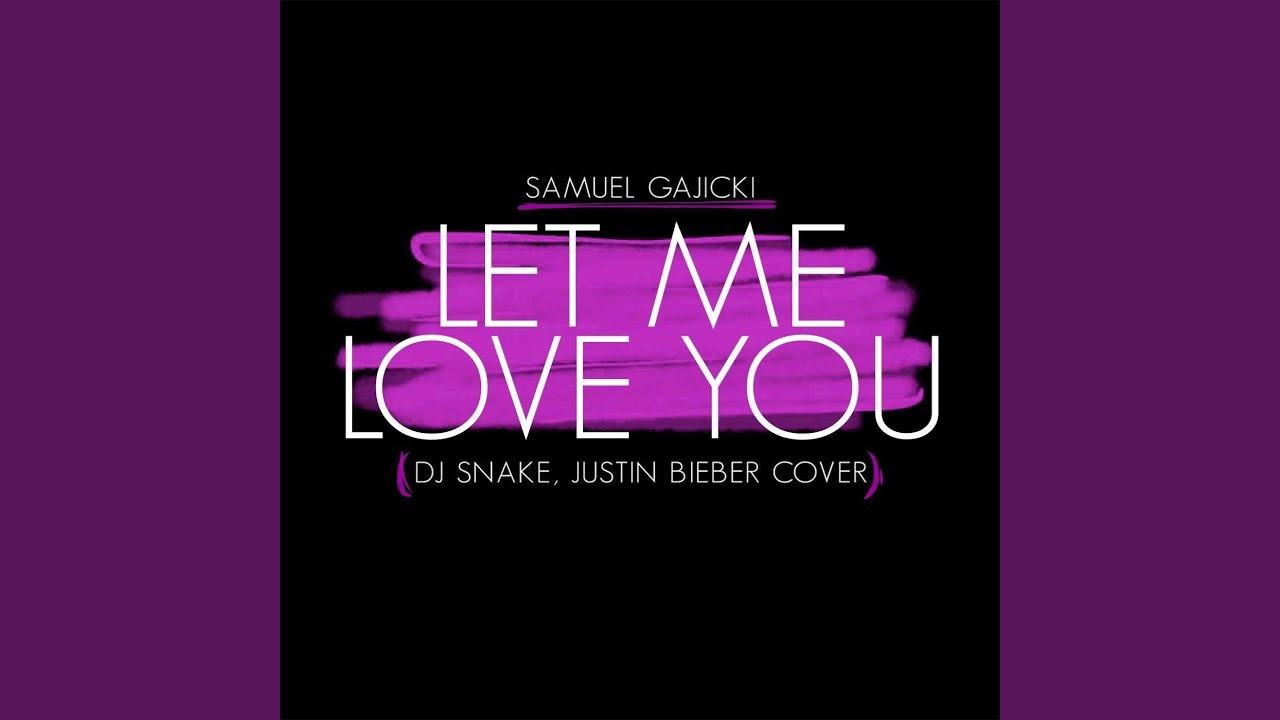 Love me джастин. Love me Justin Bieber обложка. Let me Love you DJ Snake, Justin Bieber. Let me Love you DJ Snake Justin Bieber обложка. Samuel i Love you.