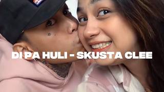 SKUSTA CLEE - DI PA HULI