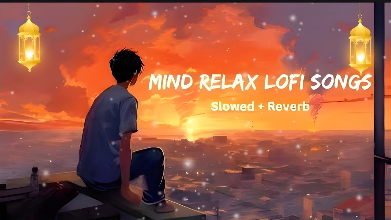Mind Relaxing Lofi Music 🎧 | Slowed + Reverb | Peaceful Sunset Vibes