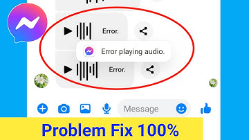 Messenger Error Playing Audio Voice Messages Problem।Fix Error Playing Audio Messenger Problem