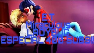 E.T Miraculous Ladybug [ESPECIAL 400 SUBS!!!]