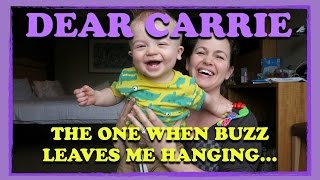 Dear Carrie The One When Buzz Leaves Me Hanging...
